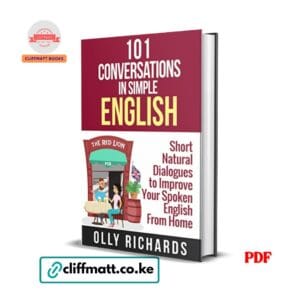101 Conversations in Simple English by Olly Richards PDF eBook – Natural Dialogues Spoken English – Buy for Ksh 100 on Cliffmatt Books Kenya