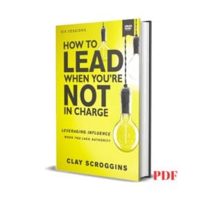 How to Lead When You're Not in Charge - Clay Scroggins