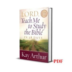 Lord, Teach Me to Study the Bible in 28 Days - Kay Arthur