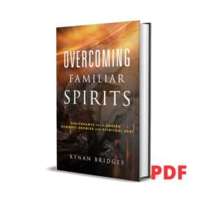 Overcoming Familiar Spirits: Deliverance from Unseen Demonic Enemies and Spiritual Debt  - Kynan Bridges