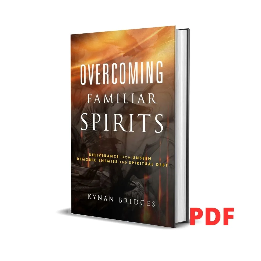 Overcoming Familiar Spirits: Deliverance from Unseen Demonic Enemies and Spiritual Debt  - Kynan Bridges