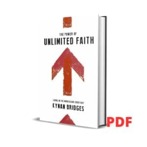 The Power of Unlimited Faith: Living in the Miraculous Everyday  - Kynan Bridges