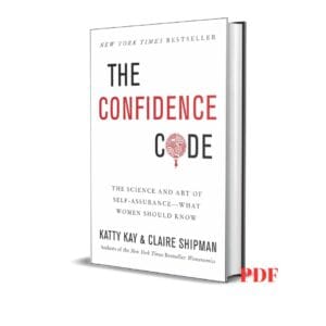 The Confidence Code: The Science and Art of Self-Assurance - Kay, Katty, Shipman, Claire