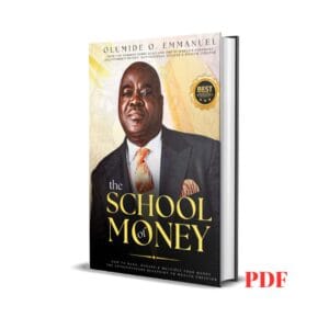 The School of Money: How to Make, Manage and Multiply Your Money - Dr. Olumide Emmanuel