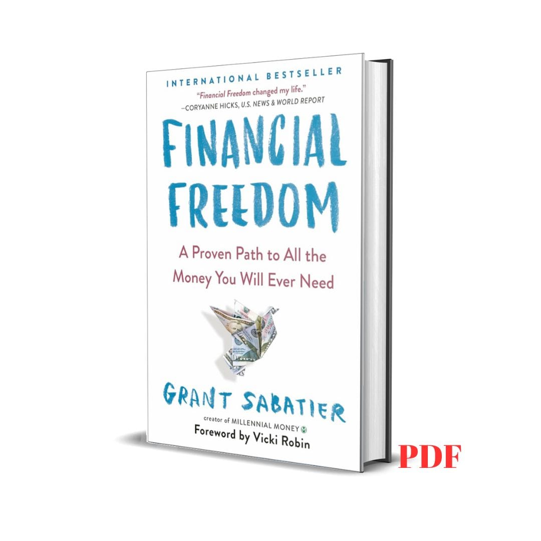 Financial Freedom: A Proven Path to All the Money You Will Ever Need - Grant Sabatier