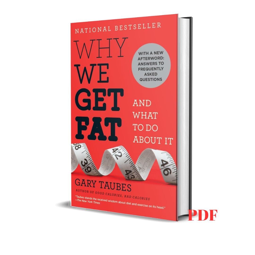 Why We Get Fat: And What to Do About It - Gary Taubes