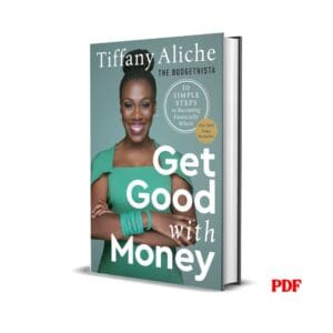 Get Good with Money: Ten Simple Steps to Becoming Financially Whole – Tiffany the Budgetnista Aliche