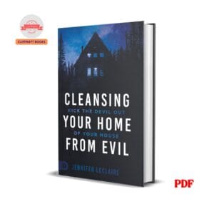 Cleansing Your Home From Evil :Kick the Devil Out of Your House- Jennifer LeClaire