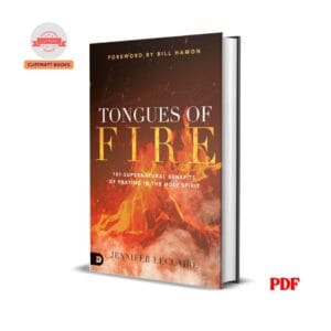 Tongues of Fire: 101 Supernatural Benefits of Praying in the Holy Spirit - Jennifer LeClaire