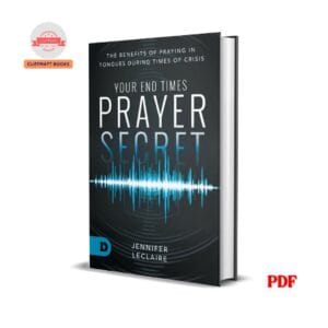 Your End Times Prayer Secret: The Benefits of Praying in Tongues During Times of Crisis - Jennifer LeClaire