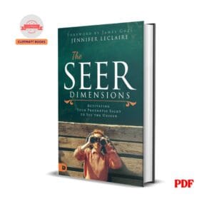 The Seer Dimensions: Activating Your Prophetic Sight to See the Unseen - Jennifer LeClaire
