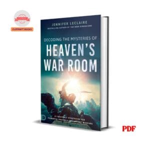 Decoding the Mysteries of Heaven's War Room - Jennifer LeClaire