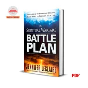 The Spiritual Warfare Battle Plan: Unmasking 15 Harassing Demons That Want to Destroy Your Life - Jennifer Leclaire