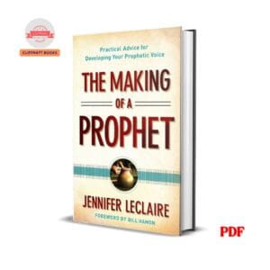 The Making of a Prophet: Practical Advice for Developing Your Prophetic Voice - Jennifer Leclaire