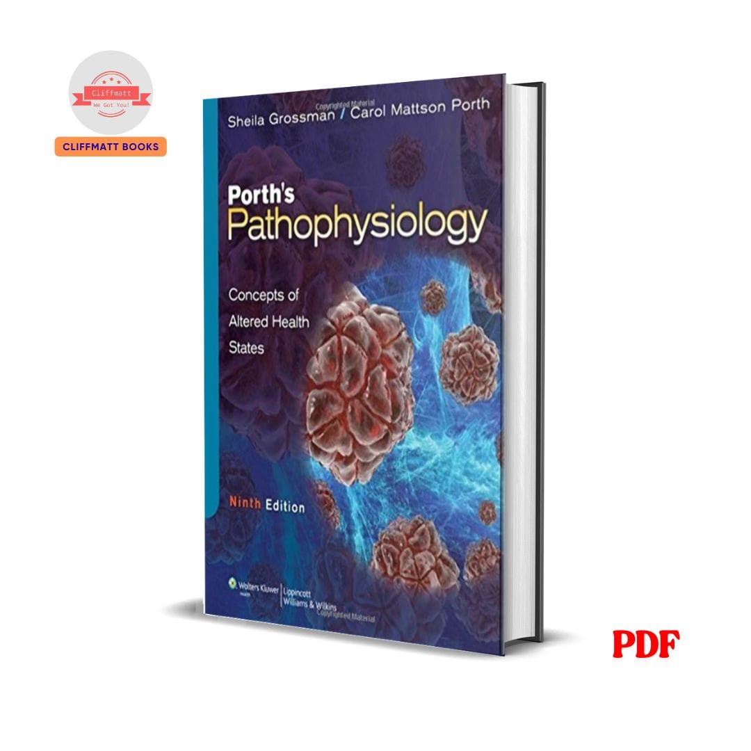 Porth's Pathophysiology: Concepts of Altered Health States - Ph.D. Grossman, Sheila C, Ph.D. Porth, Carol Mattson, R.N.
