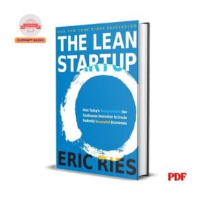 The Lean Startup: How Today's Entrepreneurs Use Continuous Innovation to Create Radically Successful Businesses –  Eric Ries