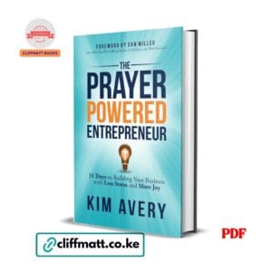 The Prayer Powered Entrepreneur: 31 Days to Building Your Business with Less Stress and More Joy