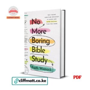 No More Boring Bible Study: Why Taking Scripture Seriously Is Easier and More Exciting Than You Think