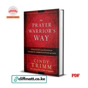 The Prayer Warrior's Way: Strategies from Heaven for Intimate Communication with God - Cindy Trimm