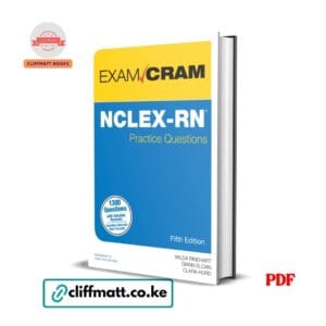 NCLEX-RN Practice Questions Exam Cram 5th Edition 1300 Questions PDF eBook – Rinehart Sloan Hurd Pearson – Buy for Ksh 100 on Cliffmatt Books Kenya