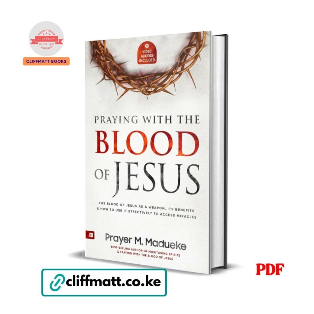 Praying with the Blood of Jesus by Prayer M. Madueke PDF eBook – Blood of Jesus as Weapon Benefits Miracles – Buy for Ksh 100 on Cliffmatt Books Kenya
