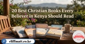 A collection of the 20 best Christian books for Kenyan believers in 2026 — including titles by Joyce Meyer, Stormie Omartian, Rick Warren, and Myles Munroe — available as PDF ebooks at Ksh 100 on Cliffmatt Books Kenya