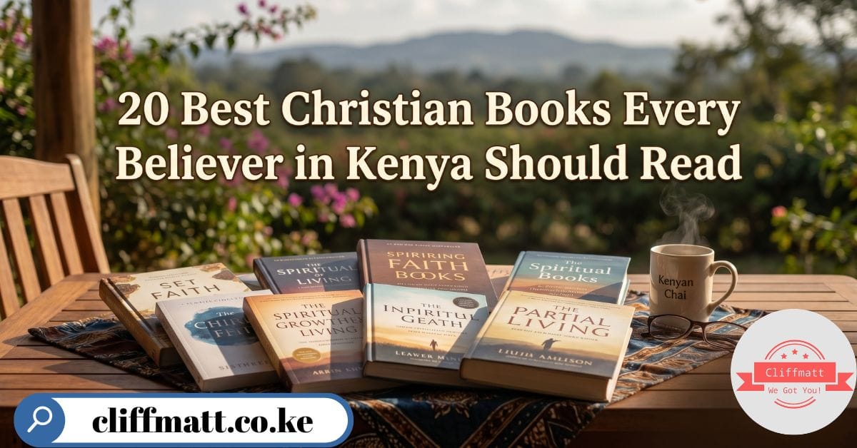 A collection of the 20 best Christian books for Kenyan believers in 2026 — including titles by Joyce Meyer, Stormie Omartian, Rick Warren, and Myles Munroe — available as PDF ebooks at Ksh 100 on Cliffmatt Books Kenya