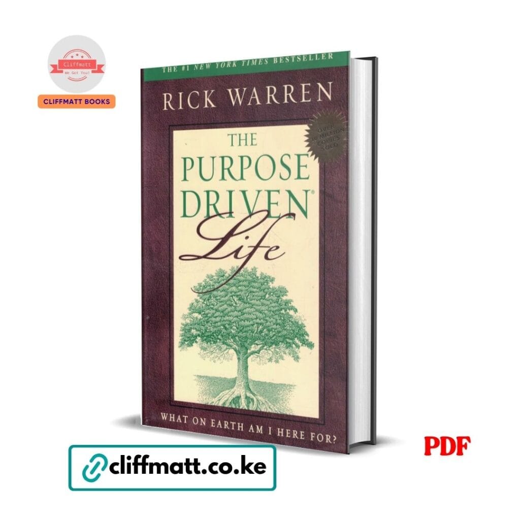 The Purpose Driven Life by Rick Warren PDF eBook – What on Earth Am I Here For 30 Million Copies NYT Bestseller – Buy for Ksh 100 on Cliffmatt Books Kenya
