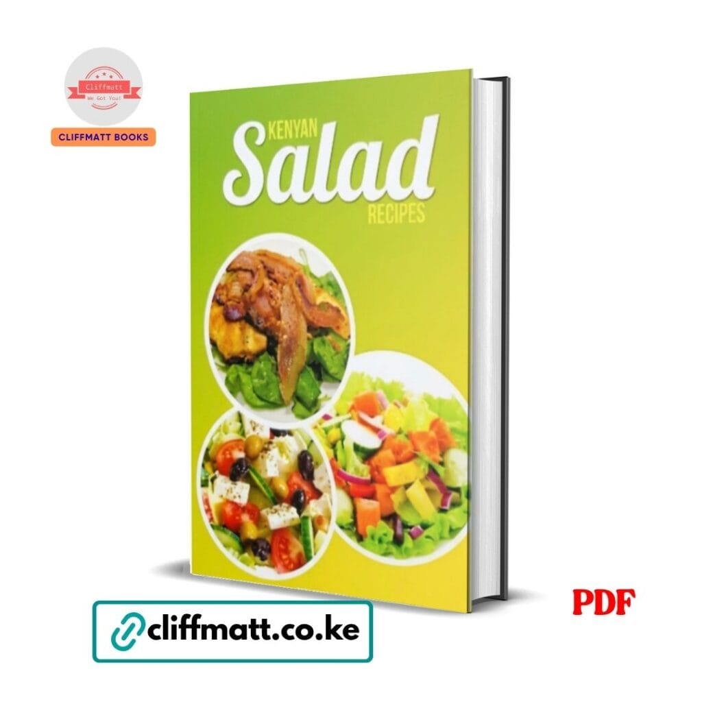 Kenyan Salad Recipes PDF eBook – Fresh Vibrant Nutritious Salads Grilled Chicken Greek Vegetable Kenya – Buy for Ksh 100 on Cliffmatt Books Kenya