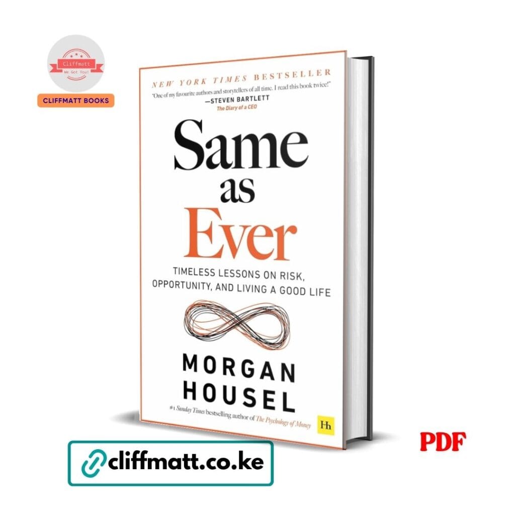 Same as Ever by Morgan Housel PDF eBook – Timeless Lessons Risk Opportunity Living a Good Life NYT Bestseller – Buy for Ksh 100 on Cliffmatt Books Kenya