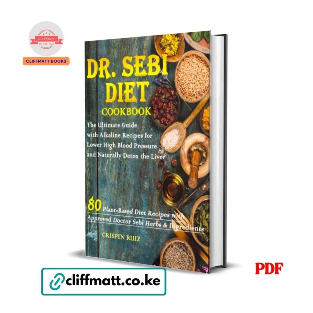 Dr. Sebi Diet Cookbook by Crispin Ruiz PDF eBook – 80 Alkaline Recipes Lower Blood Pressure Detox Liver Kenya – Buy for Ksh 100 on Cliffmatt Books Kenya