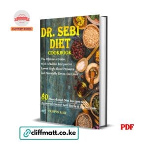 Dr. Sebi Diet Cookbook by Crispin Ruiz PDF eBook – 80 Alkaline Recipes Lower Blood Pressure Detox Liver Kenya – Buy for Ksh 100 on Cliffmatt Books Kenya
