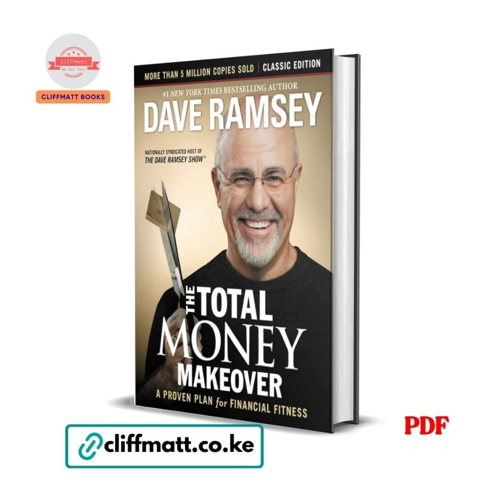 The Total Money Makeover Classic Edition by Dave Ramsey PDF eBook – 5 Million Copies NYT Bestseller Proven Financial Fitness Plan – Buy for Ksh 100 on Cliffmatt Books Kenya