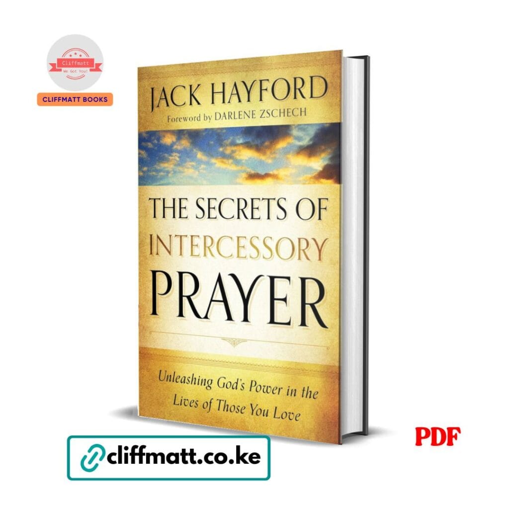The Secrets of Intercessory Prayer by Jack Hayford PDF eBook – Darlene Zschech Foreword Unleashing God's Power – Buy for Ksh 100 on Cliffmatt Books Kenya